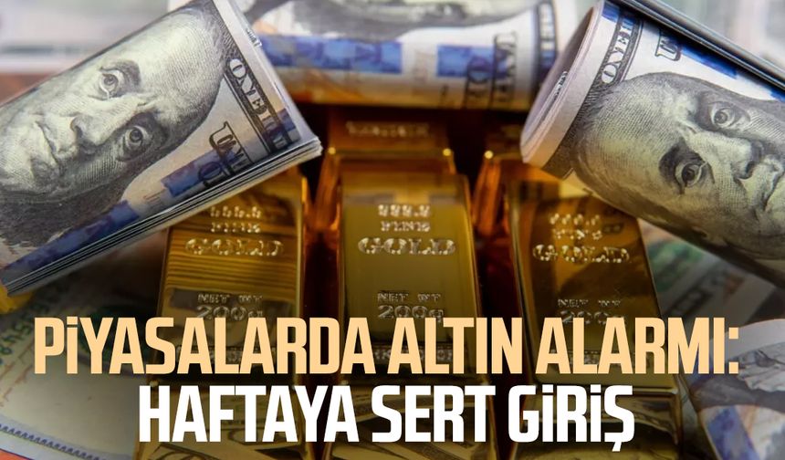 Piyasalarda altın alarmı: Haftaya sert giriş