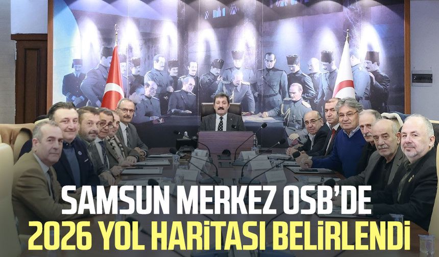 Samsun Merkez OSB’de 2026 yol haritası belirlendi