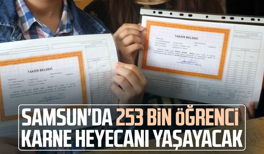 Samsun'da 253 bin öğrenci karne heyecanı yaşayacak
