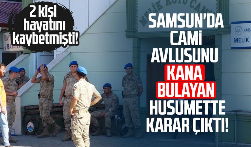 Samsun'da cami avlusunu kana bulayan husumette karar çıktı!