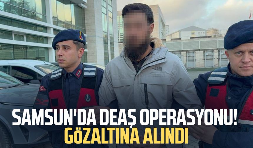 Samsun Vezirköprü'de DEAŞ operasyonu! Gözaltına alındı