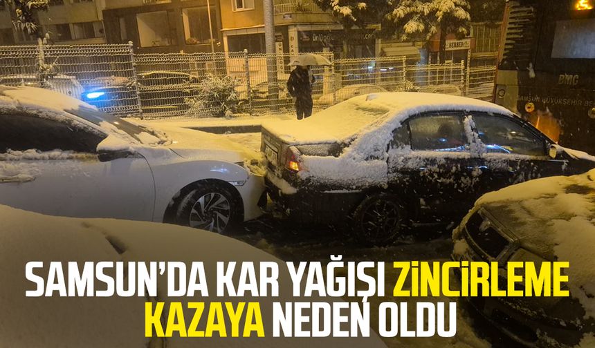 Samsun’da kar yağışı zincirleme kazaya neden oldu