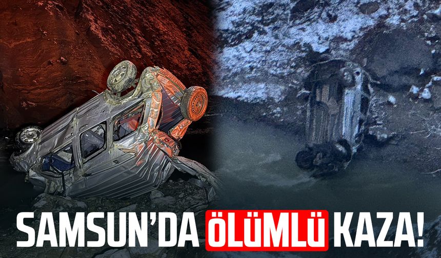 Samsun'da ölümlü kaza! Araç dere yatağına devrildi