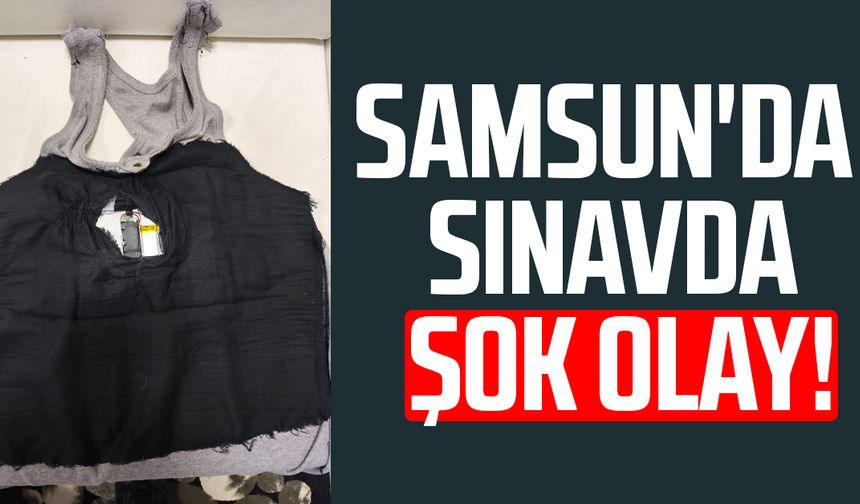 Samsun'da sınavda şok olay!