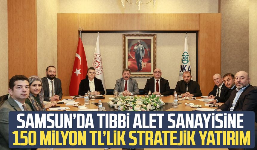 Samsun’da tıbbi alet sanayisine 150 milyon TL’lik stratejik yatırım