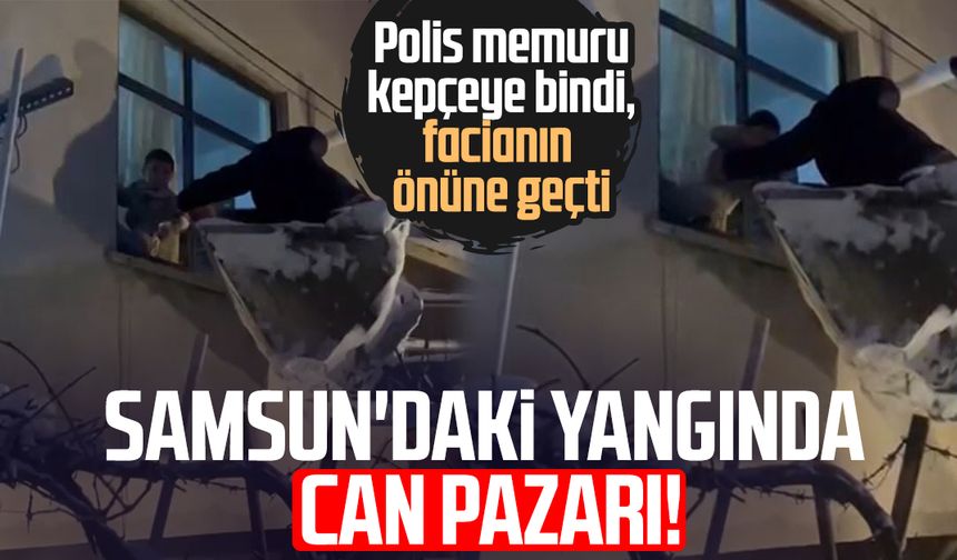 Samsun'daki yangında can pazarı! Polis memurunun cesareti kamerada
