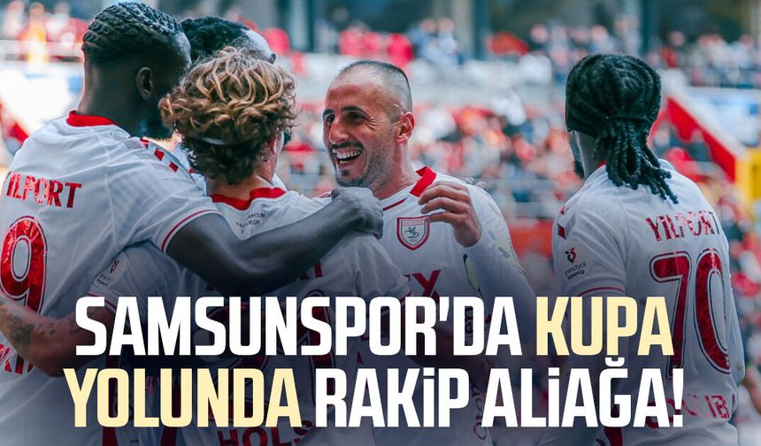 Samsunspor'da kupa yolunda rakip Aliağa!