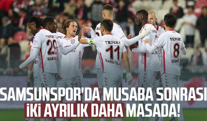 Samsunspor'da Musaba sonrası iki ayrılık daha masada!