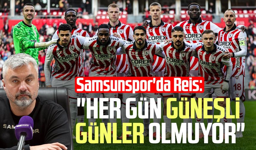 Samsunspor'da Thomas Reis: "Her gün güneşli günler olmuyor"
