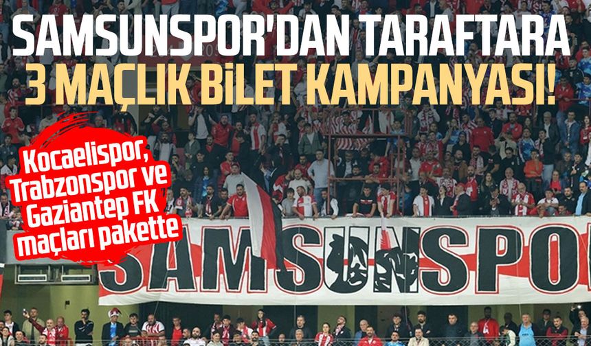 Samsunspor'dan taraftara 3 maçlık bilet kampanyası!