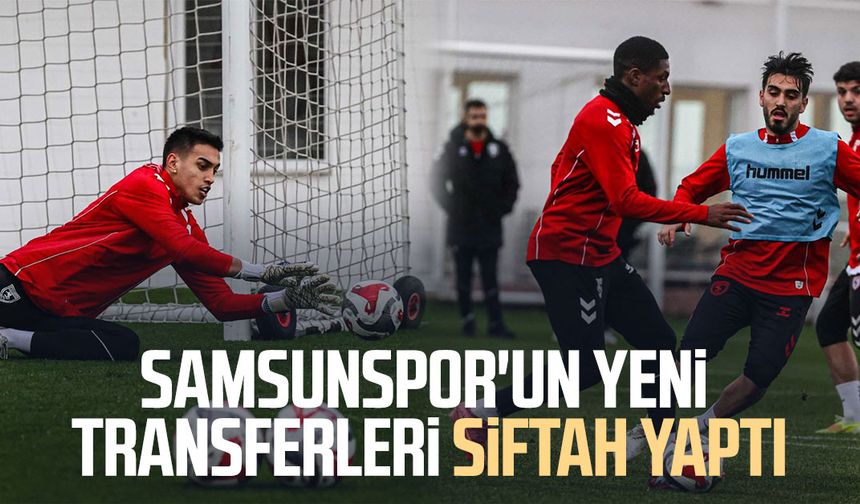 Samsunspor'un yeni transferleri siftah yaptı