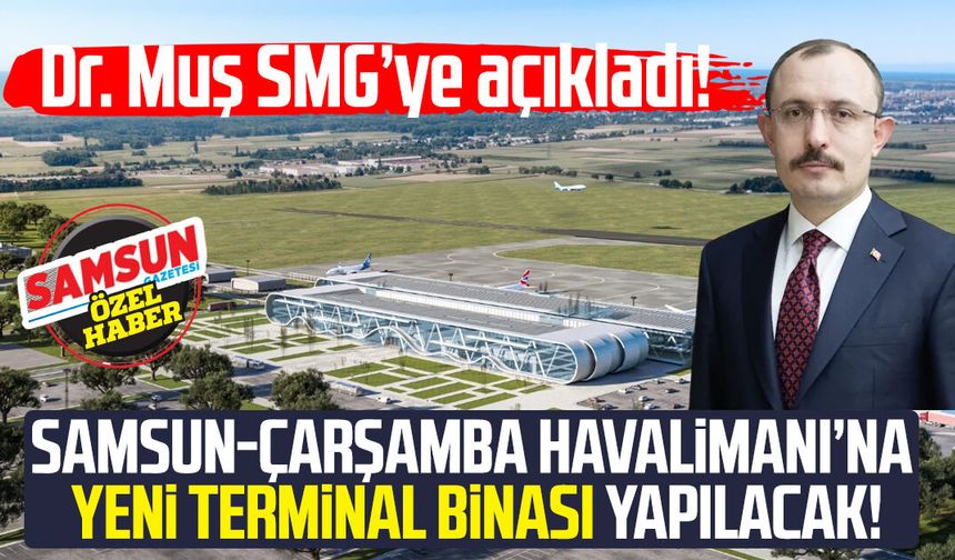 Samsun-Çarşamba Havalimanı’na yeni terminal binası yapılacak!