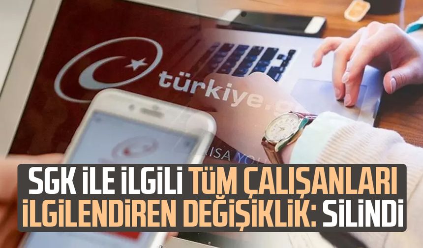 SGK ile ilgili tüm çalışanları ilgilendiren değişiklik: Silindi