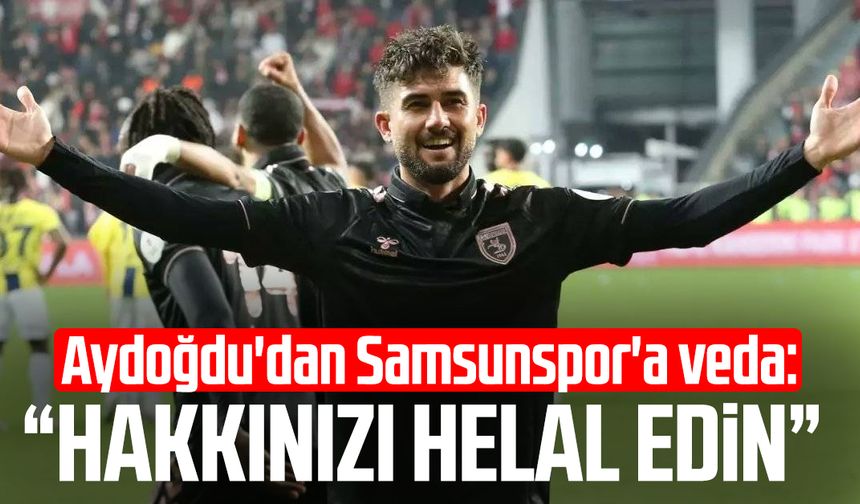 Soner Aydoğdu'dan Samsunspor'a veda: "Yanlışımız olduysa affola"