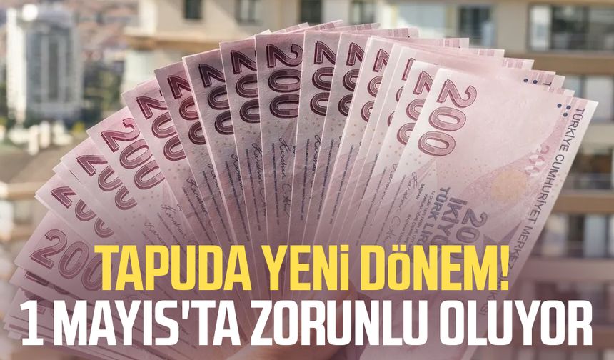Tapuda yeni dönem! 1 Mayıs'ta zorunlu oluyor