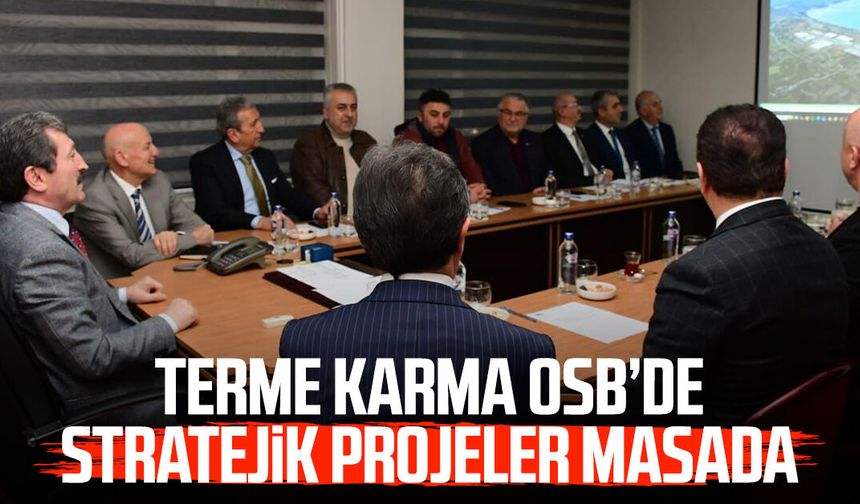 Terme Karma OSB’de stratejik projeler masada