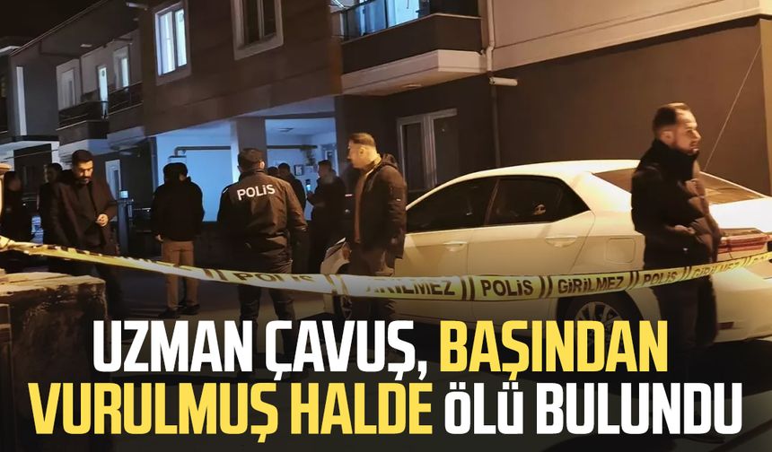 Uzman çavuş, başından vurulmuş halde ölü bulundu