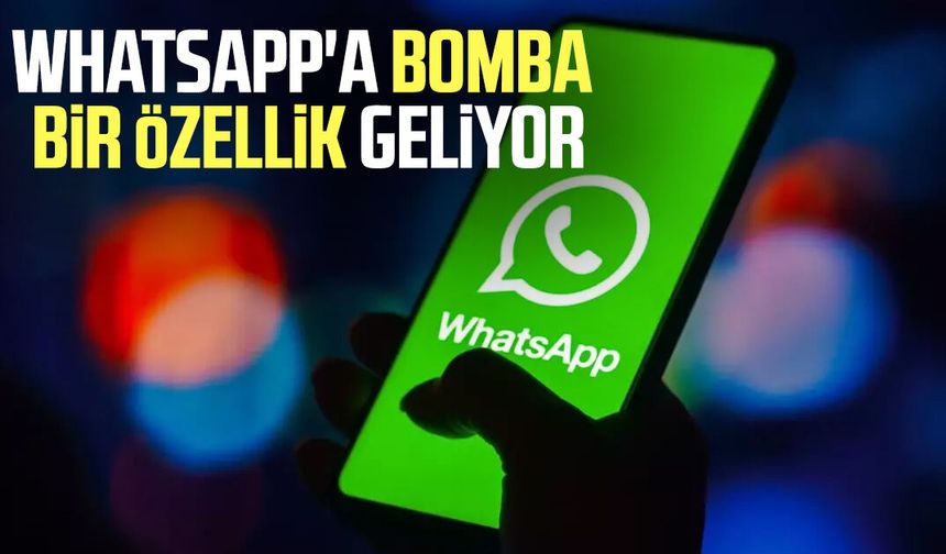 WhatsApp'a bomba bir özellik geliyor