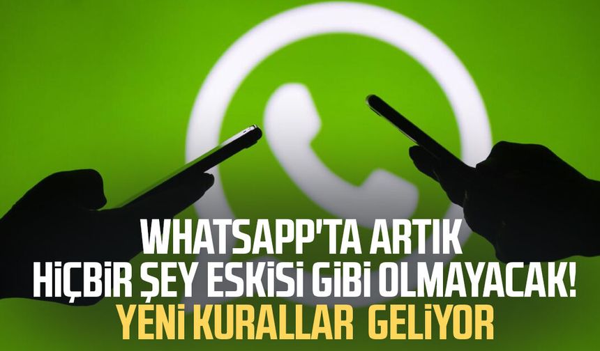 WhatsApp'ta artık hiçbir şey eskisi gibi olmayacak