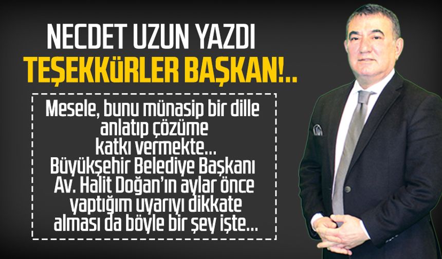 Necdet Uzun yazdı: Teşekkürler Başkan!..