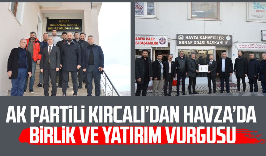 AK Partili Orhan Kırcalı’dan Havza’da birlik ve yatırım vurgusu