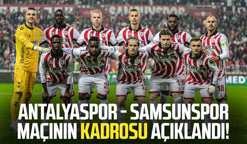 Antalyaspor - Samsunspor maçının 11'leri belli oldu!