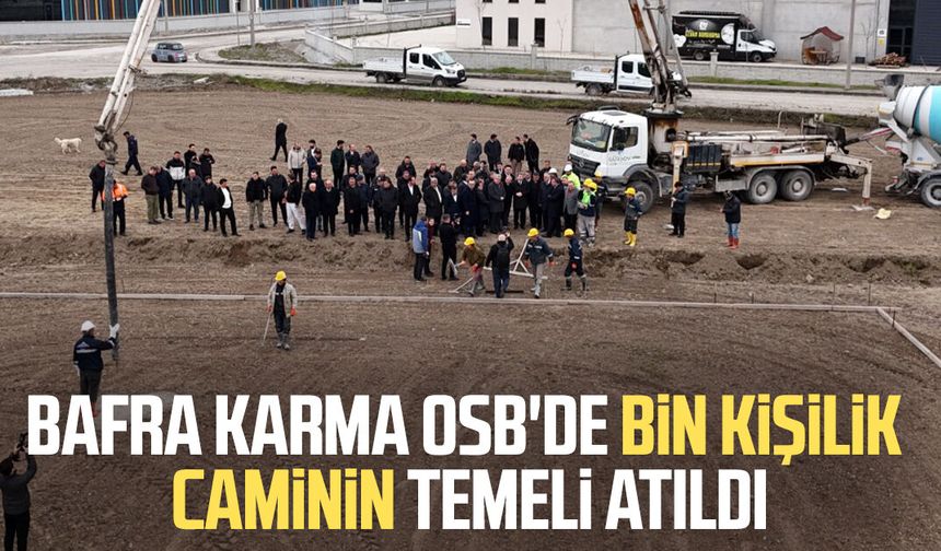 Bafra Karma OSB'de bin kişilik caminin temeli atıldı