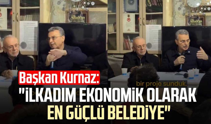Başkan İhsan Kurnaz: "İlkadım ekonomik olarak en güçlü belediye"