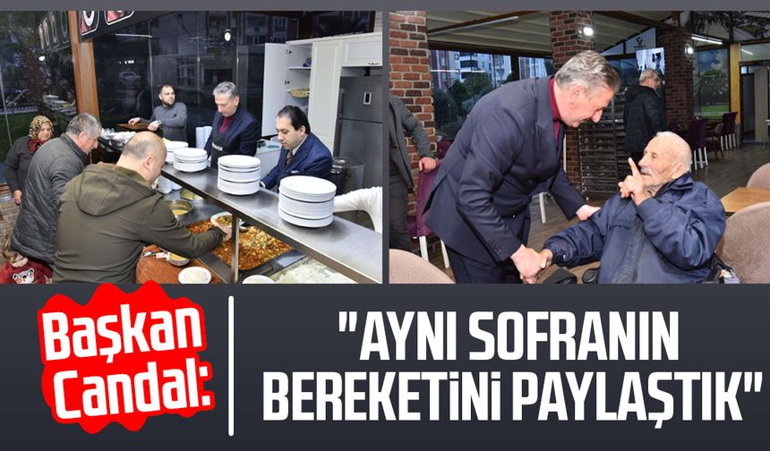 Başkan Mustafa Candal: "Aynı sofranın bereketini paylaştık"