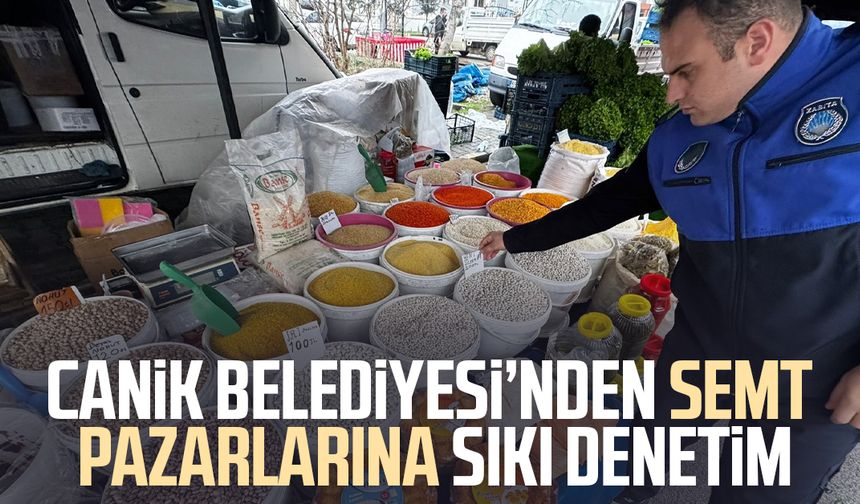 Canik Belediyesi’nden semt pazarlarına sıkı denetim