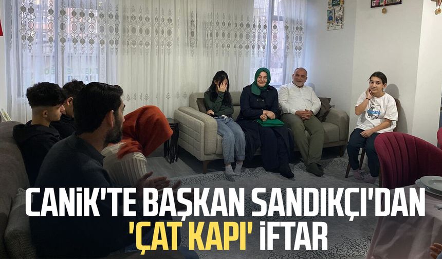 Canik'te Başkan İbrahim Sandıkçı'dan 'çat kapı' iftar - samsungazetesi.com