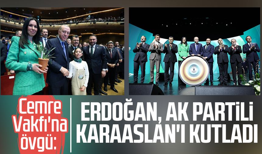 Cemre Vakfı'na övgü: Erdoğan, AK Partili Karaaslan'ı kutladı
