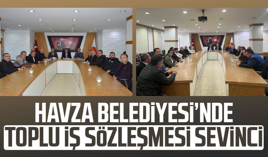 Havza Belediyesi’nde toplu iş sözleşmesi sevinci!