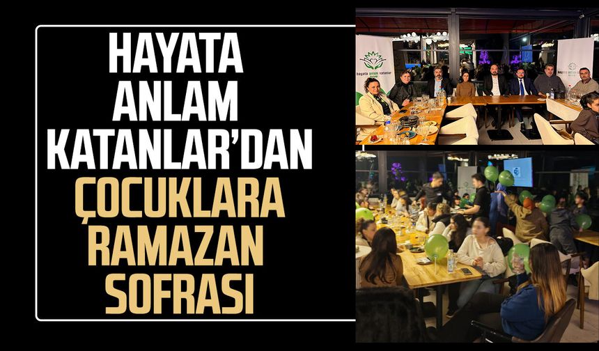 Samsun'da Hayata Anlam Katanlar’dan çocuklara Ramazan sofrası - samsungazetesi.com