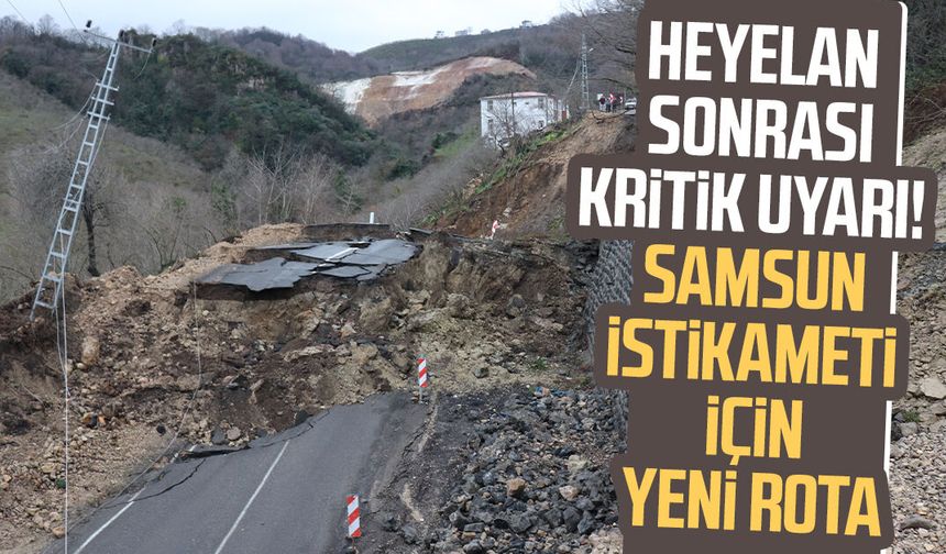 Heyelan yolu kapattı, Samsun güzergahı değişti