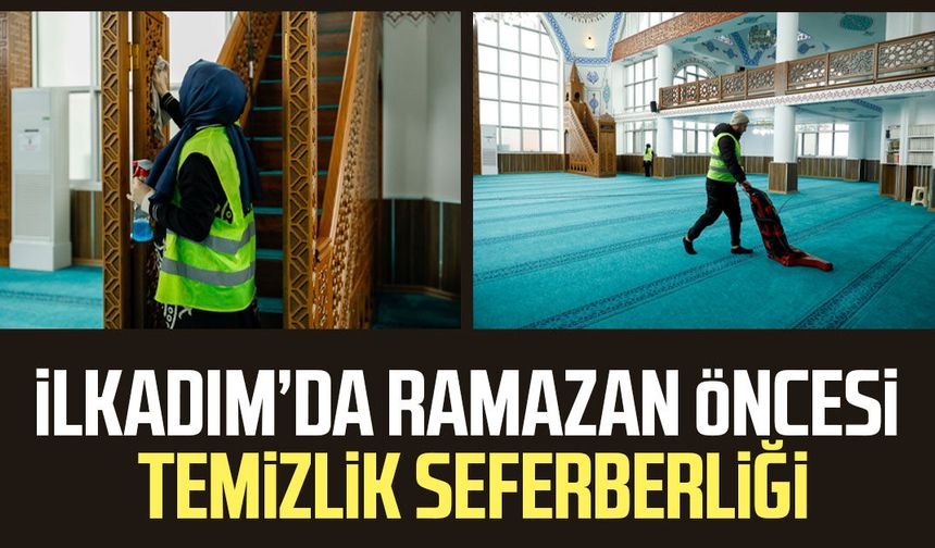 İlkadım’da Ramazan öncesi temizlik seferberliği