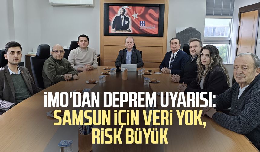 İMO'dan deprem uyarısı: Samsun için veri yok, risk büyük