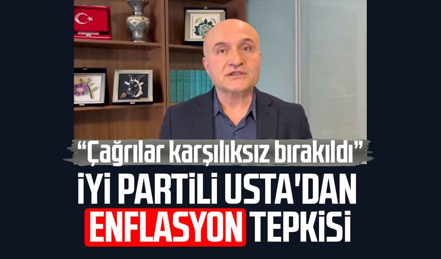 İYİ Partili Erhan Usta'dan enflasyon tepkisi: "Karşılıksız bırakıldı"