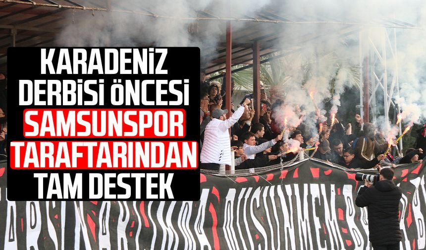 Karadeniz derbisi öncesi Samsunspor taraftarından tam destek