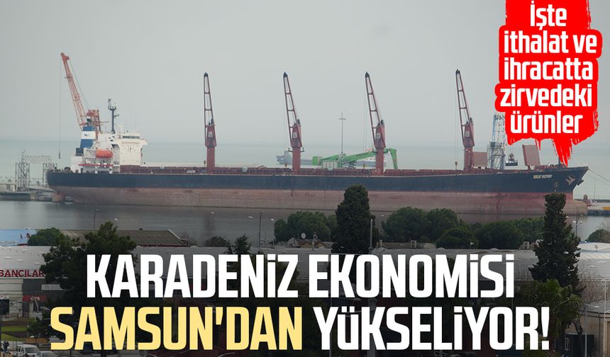 Karadeniz ekonomisi Samsun'dan yükseliyor!
