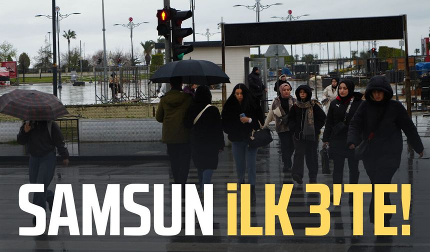 Meteoroloji açıkladı: Samsun ilk 3'te!