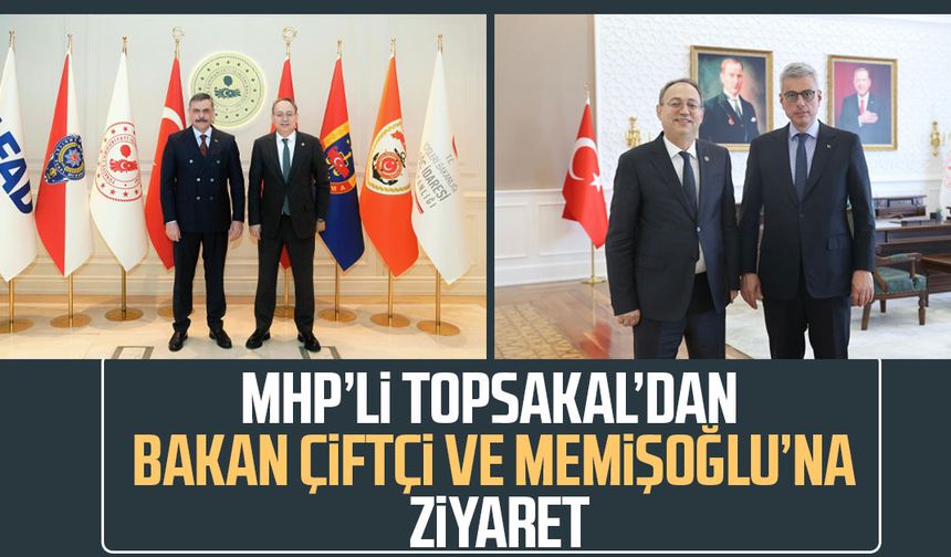 MHP'li İlyas Topsakal'dan Bakan Mustafa Çiftçi ve Kemal Memişoğlu'na ziyaret