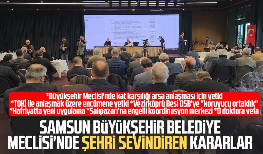 Samsun Büyükşehir Belediye Meclisi'nde şehri sevindiren kararlar!