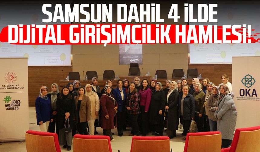 Samsun dahil 4 ilde dijital girişimcilik hamlesi!