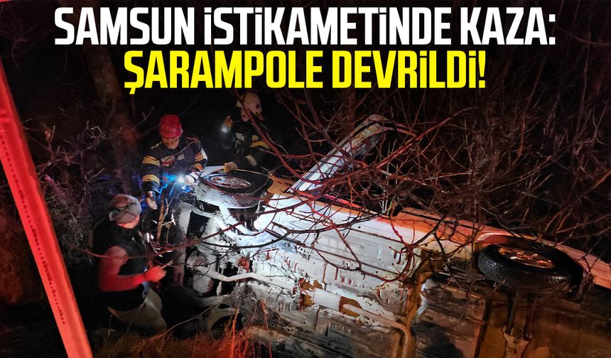 Samsun istikametinde kaza: Şarampole devrildi!