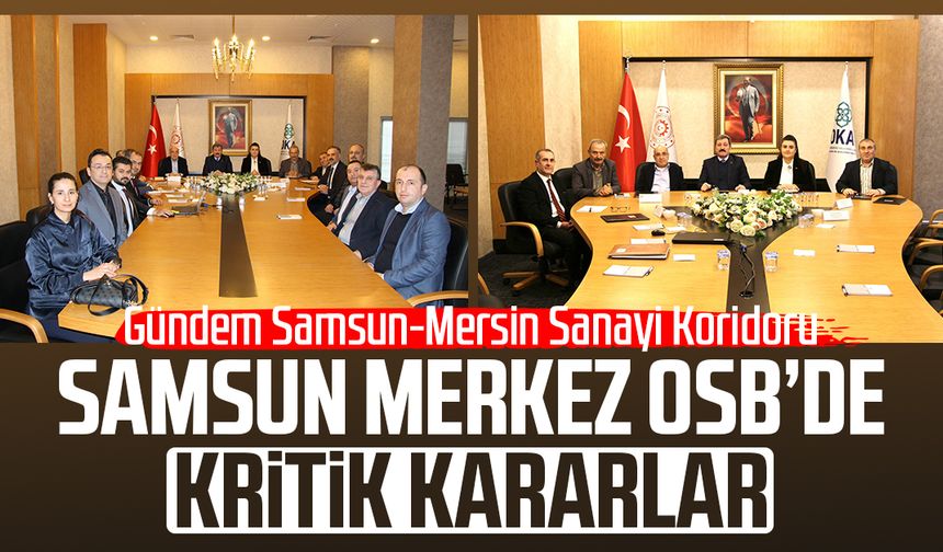 Samsun Merkez OSB’de kritik kararlar