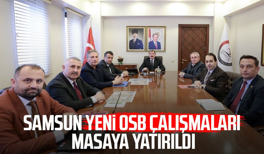 Samsun Yeni OSB çalışmaları masaya yatırıldı