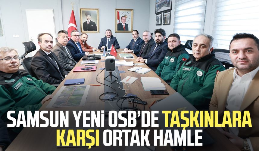 Samsun Yeni OSB’de taşkınlara karşı ortak hamle