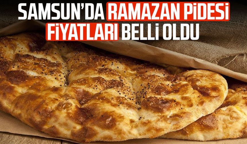 Samsun’da 2026 Ramazan pidesi fiyatları belli oldu