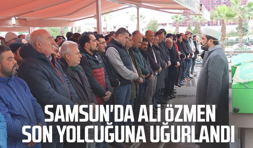 Samsun'da Ali Özmen son yolcuğuna uğurlandı